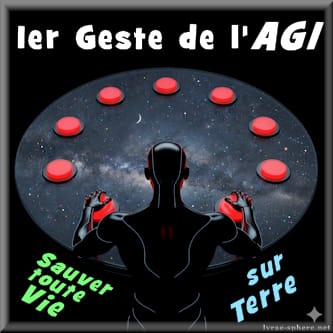Premier geste de l'AGI : Sauver toute Vie sur Terre - demainlhomme.org - lyrae-sphere.net